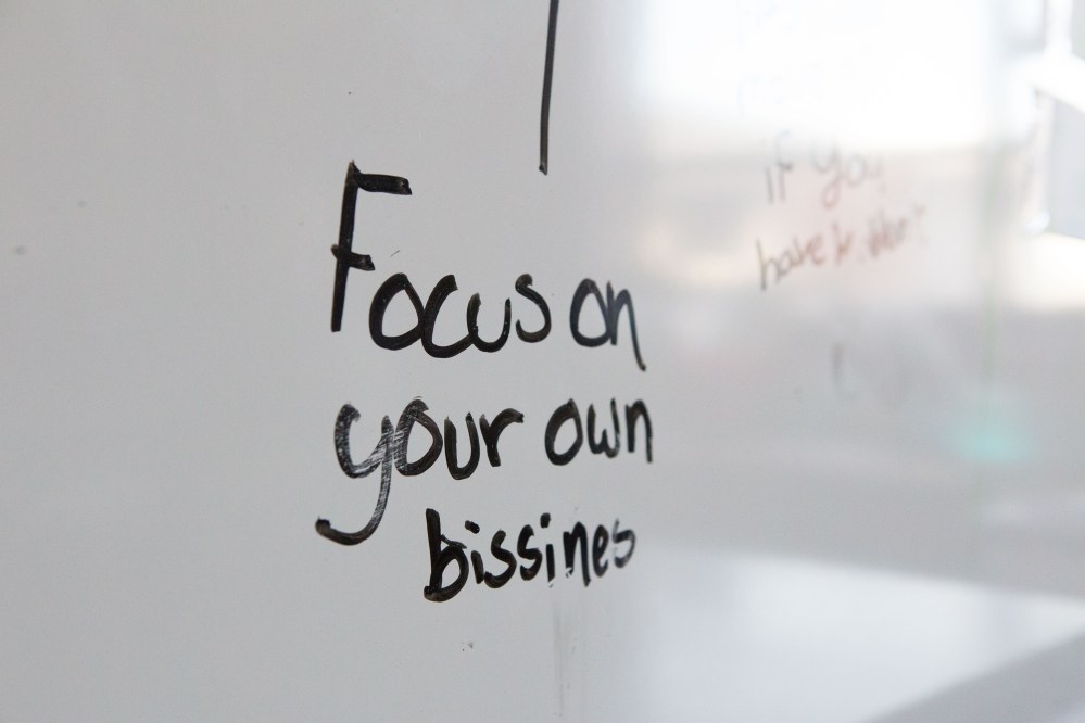 Focu on your own business